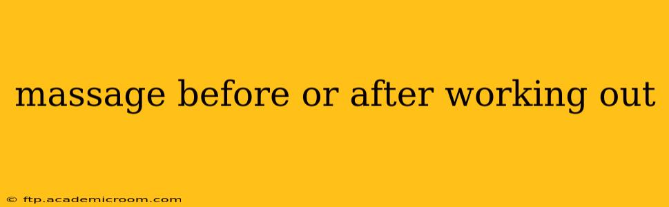 massage before or after working out