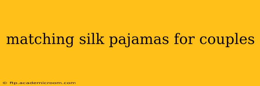 matching silk pajamas for couples