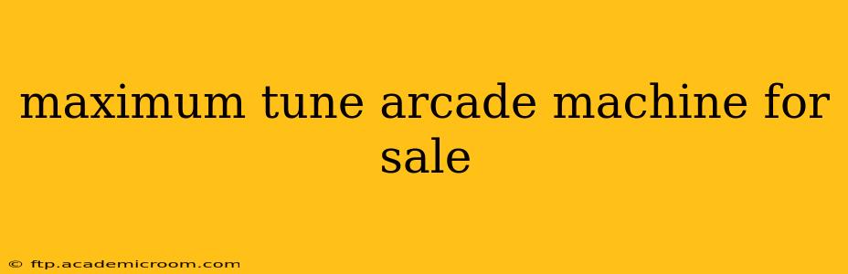 maximum tune arcade machine for sale