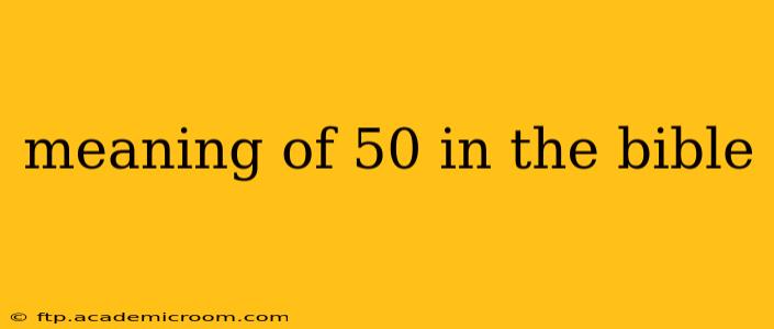 meaning of 50 in the bible