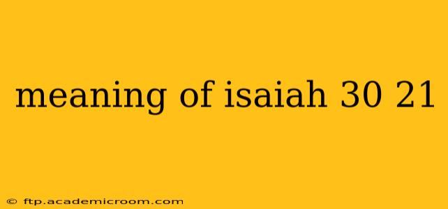 meaning of isaiah 30 21