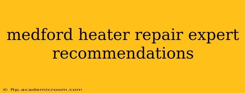 medford heater repair expert recommendations