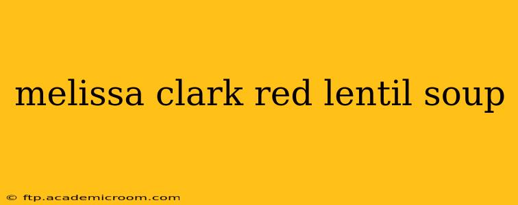 melissa clark red lentil soup