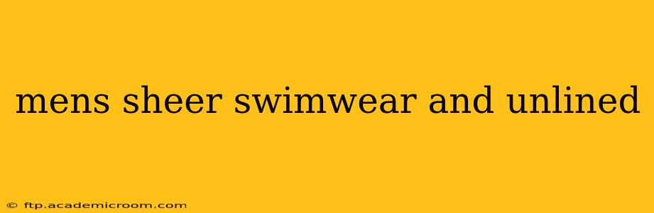 mens sheer swimwear and unlined