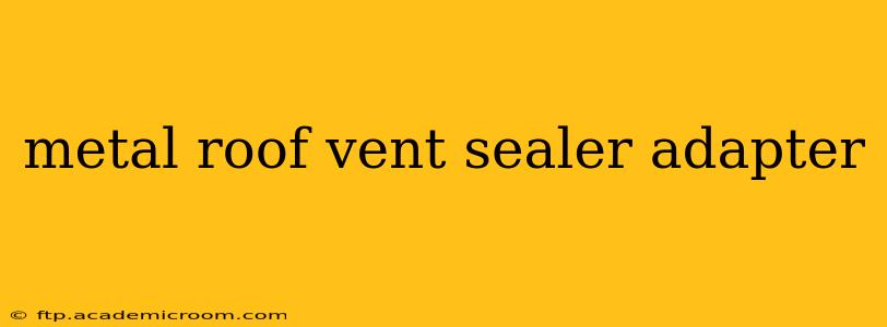 metal roof vent sealer adapter
