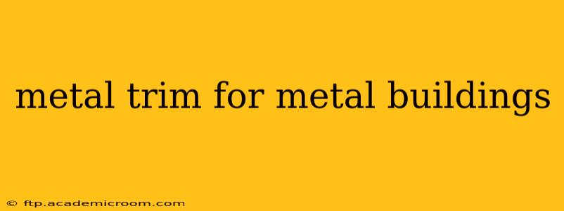 metal trim for metal buildings