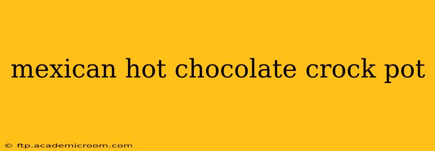 mexican hot chocolate crock pot