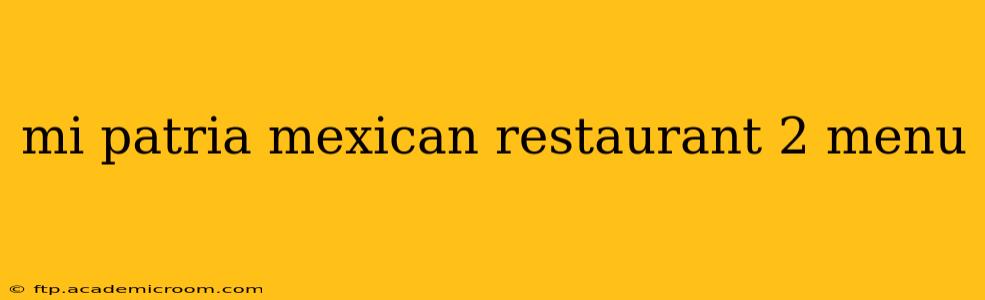 mi patria mexican restaurant 2 menu