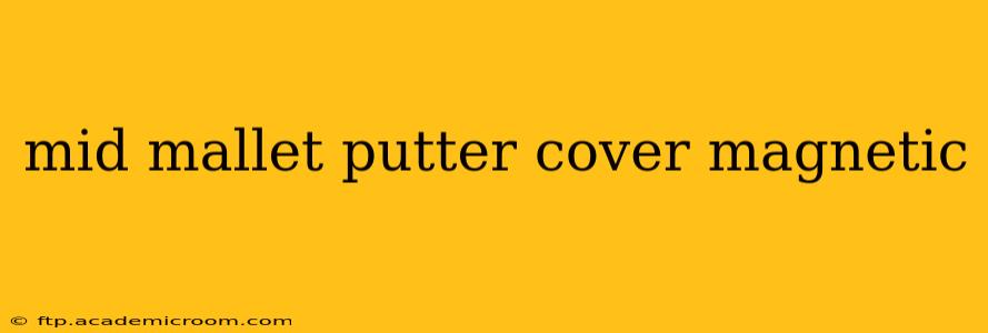 mid mallet putter cover magnetic