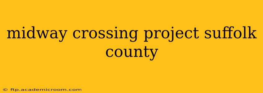 midway crossing project suffolk county
