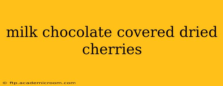 milk chocolate covered dried cherries