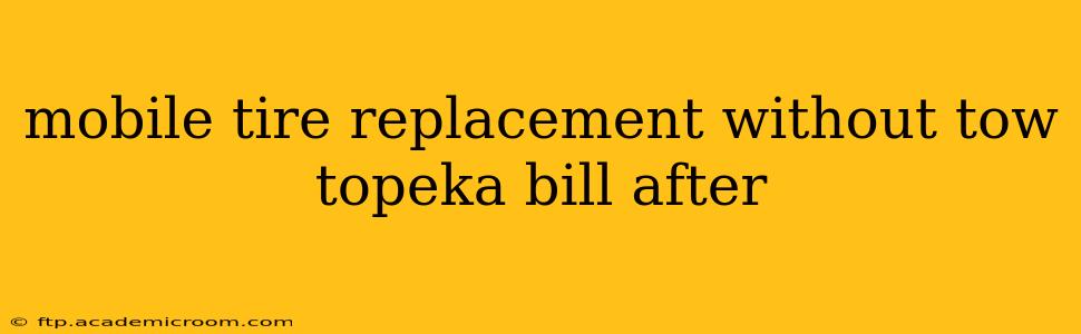mobile tire replacement without tow topeka bill after