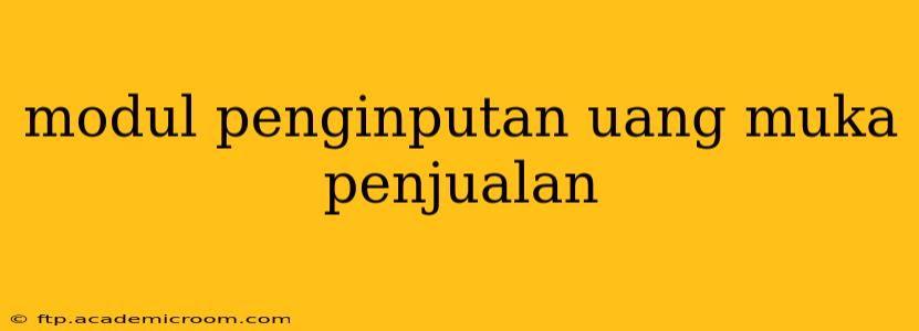 modul penginputan uang muka penjualan