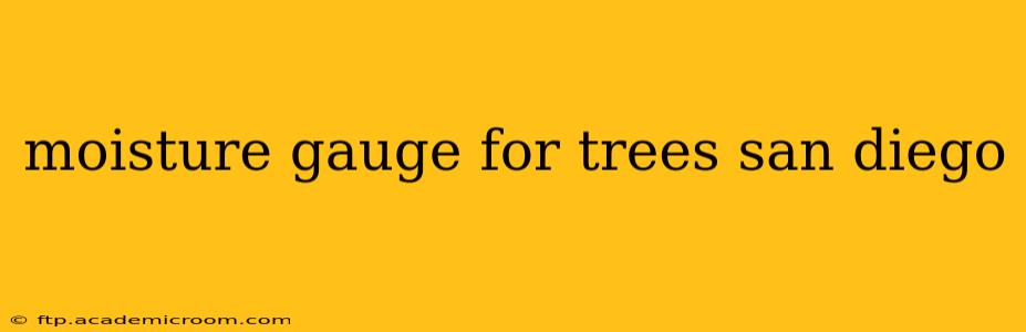 moisture gauge for trees san diego