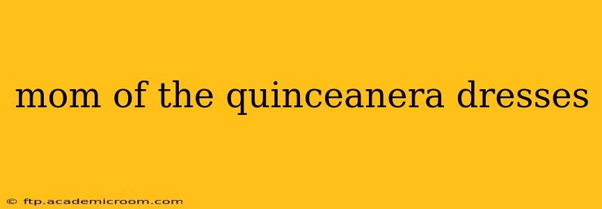 mom of the quinceanera dresses