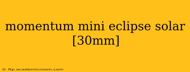 momentum mini eclipse solar [30mm]