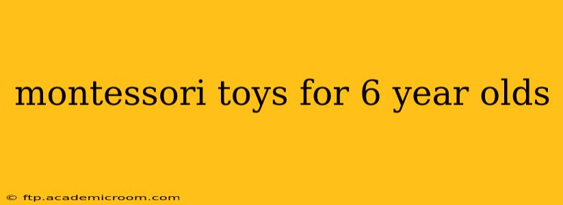 montessori toys for 6 year olds