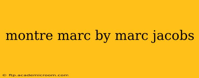 montre marc by marc jacobs