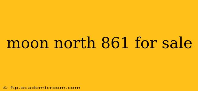 moon north 861 for sale