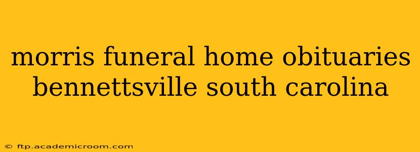 morris funeral home obituaries bennettsville south carolina