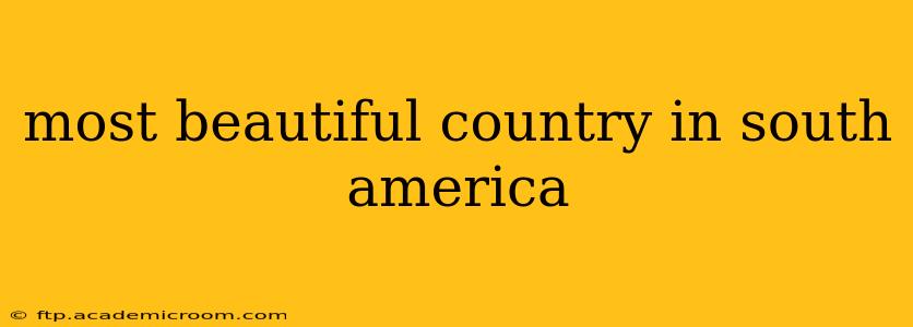most beautiful country in south america