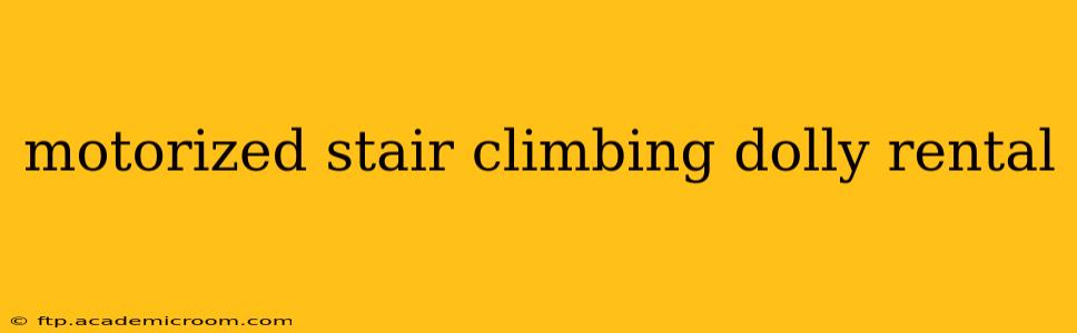 motorized stair climbing dolly rental