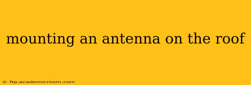 mounting an antenna on the roof