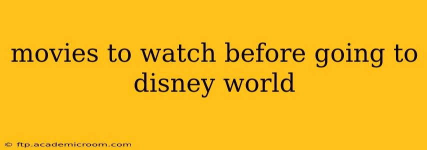 movies to watch before going to disney world