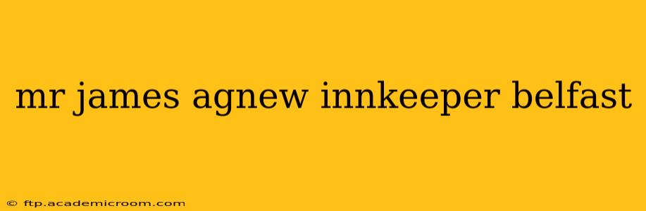 mr james agnew innkeeper belfast