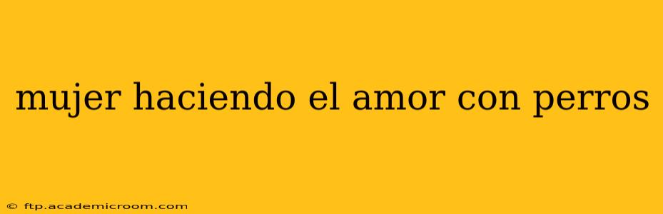 mujer haciendo el amor con perros