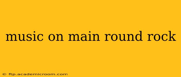 music on main round rock