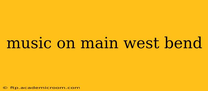 music on main west bend