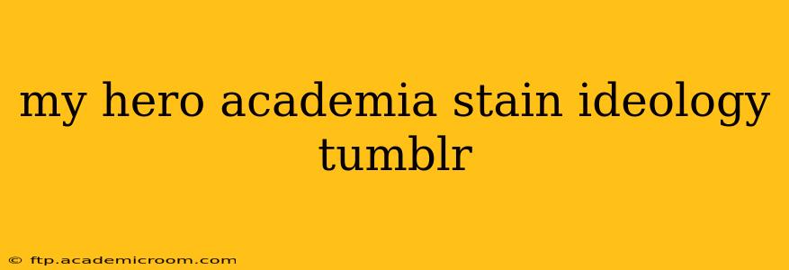 my hero academia stain ideology tumblr