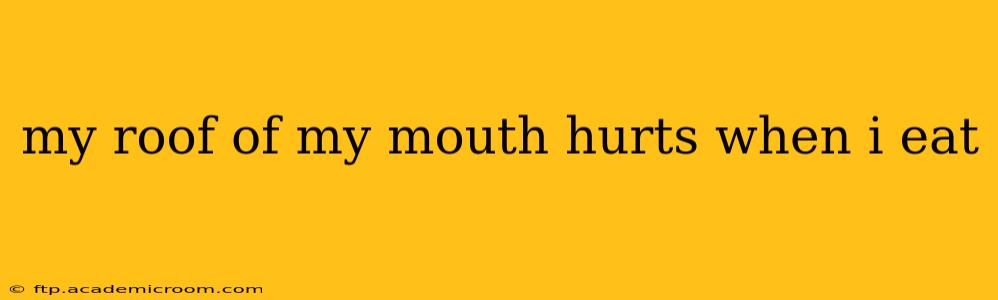 my roof of my mouth hurts when i eat