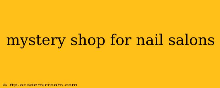mystery shop for nail salons