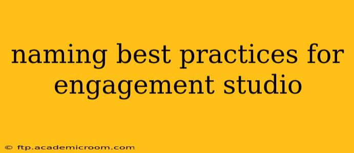naming best practices for engagement studio