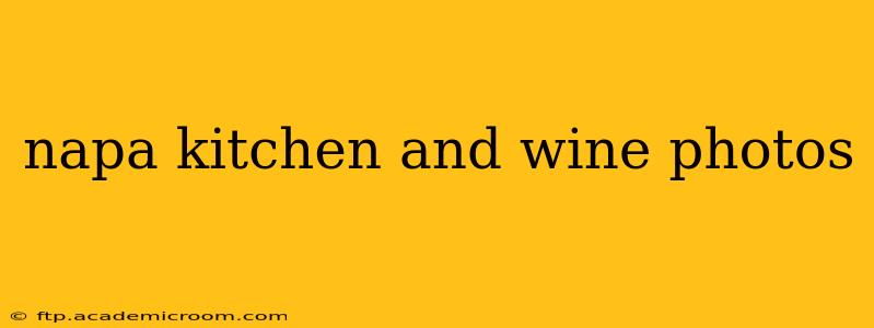 napa kitchen and wine photos