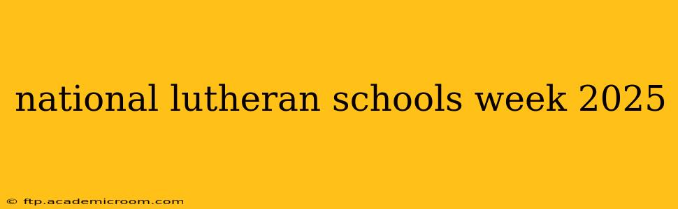 national lutheran schools week 2025