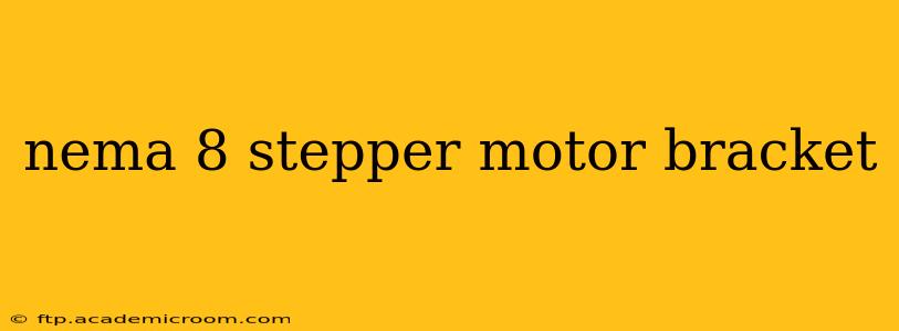 nema 8 stepper motor bracket