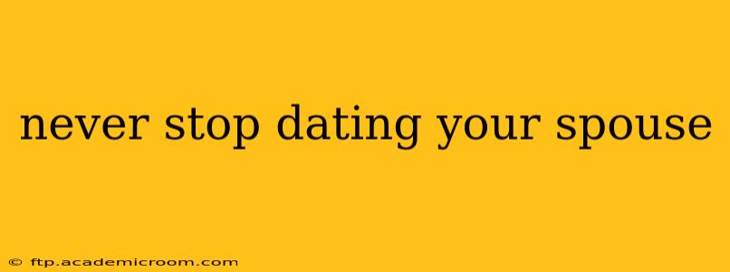 never stop dating your spouse