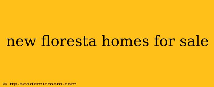 new floresta homes for sale