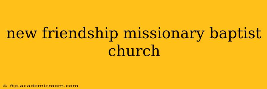 new friendship missionary baptist church