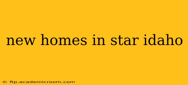 new homes in star idaho