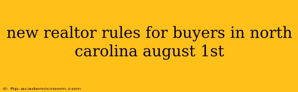 new realtor rules for buyers in north carolina august 1st