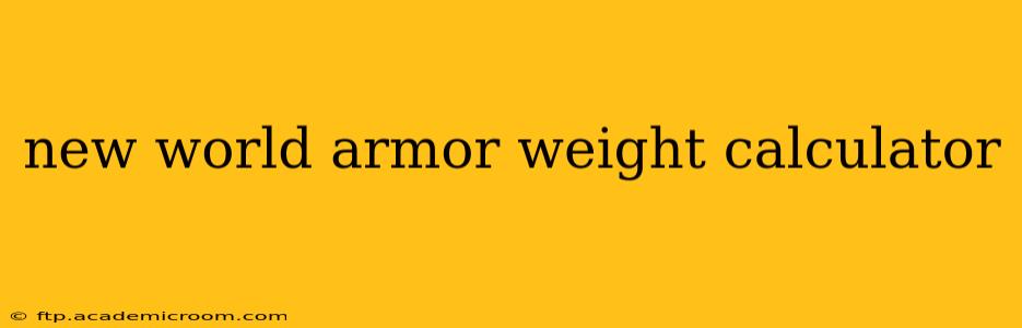 new world armor weight calculator