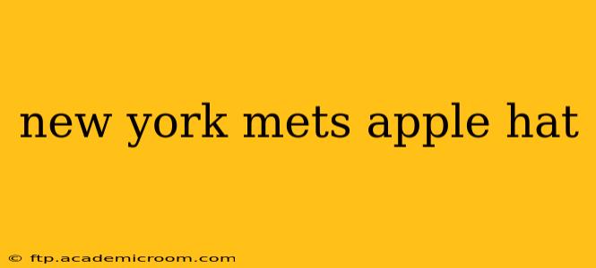 new york mets apple hat