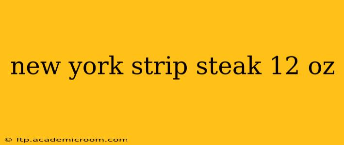 new york strip steak 12 oz