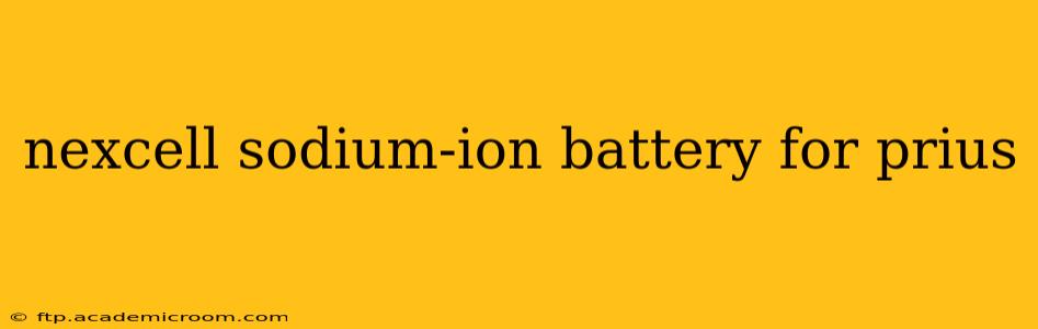 nexcell sodium-ion battery for prius