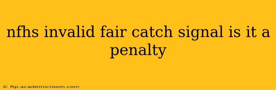 nfhs invalid fair catch signal is it a penalty