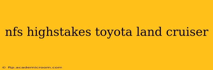 nfs highstakes toyota land cruiser